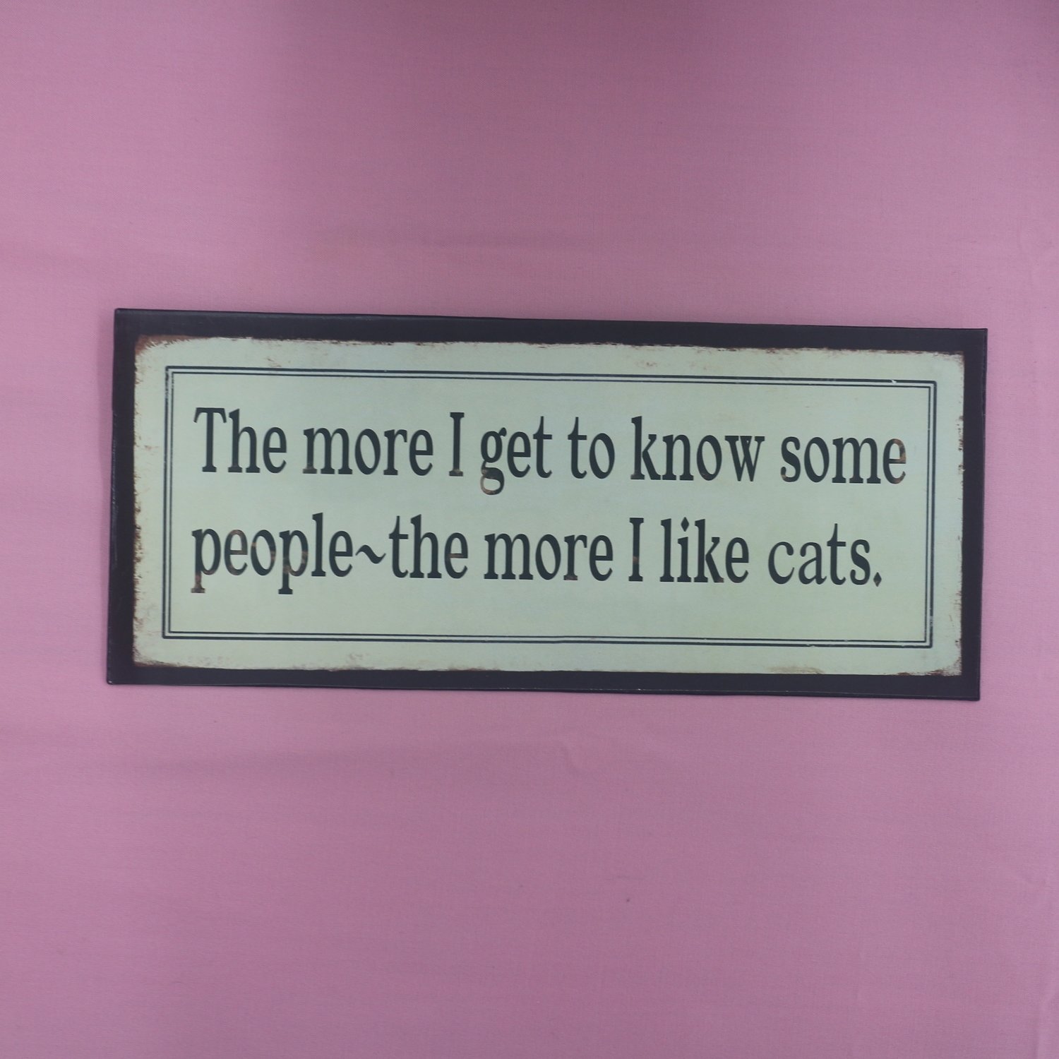 The More I Like Cats - Mini Sign