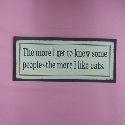 The More I Like Cats - Mini Sign