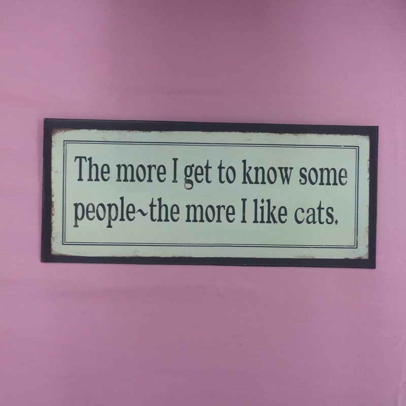 The More I Like Cats - Mini Sign