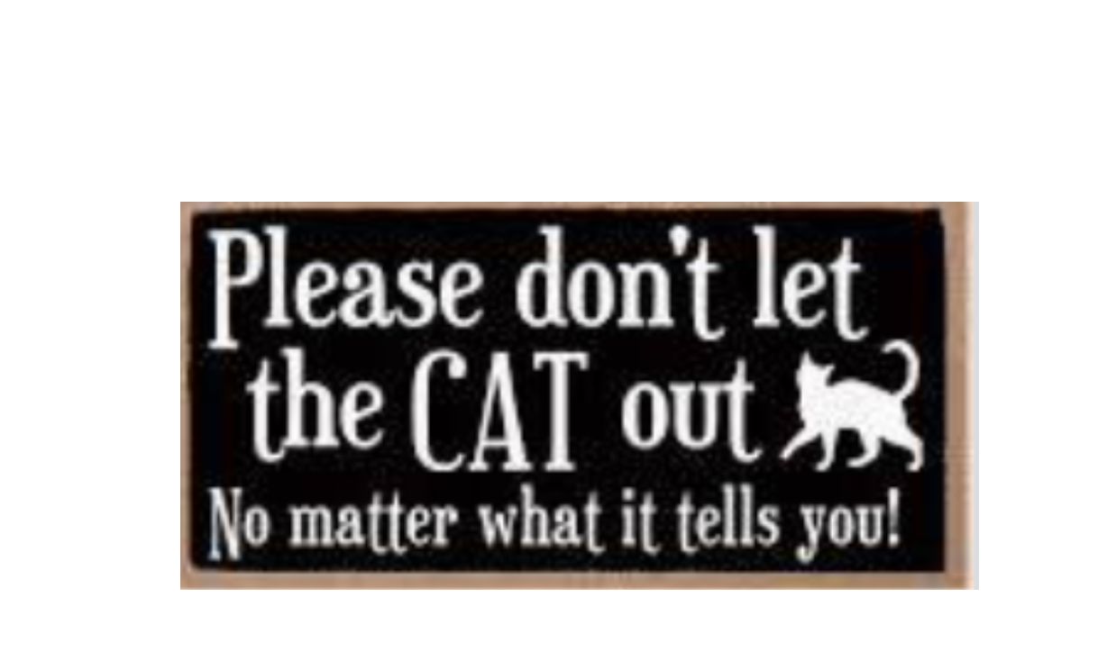 "Please Don't Let The Cat Out" Cat Sign