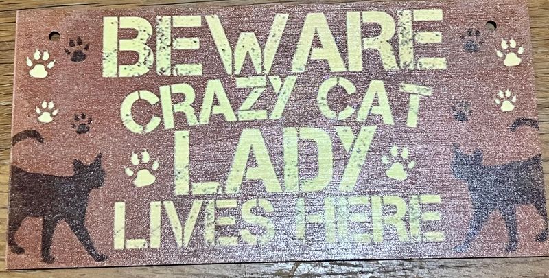 "Beware Crazy Cat Lady" wooden cat sign