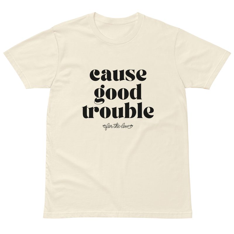 Cause Good Trouble Tee