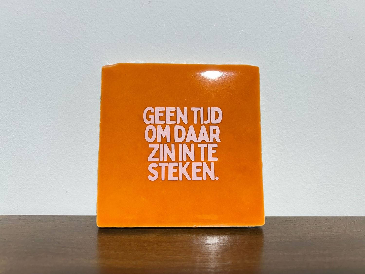 Tegel Geen Tijd Om Daar Zin In Te Steken - Oranje/Roze
