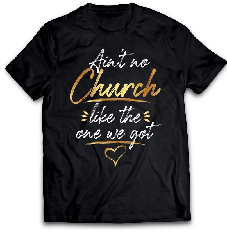 Ain't No Church Like The One We Got