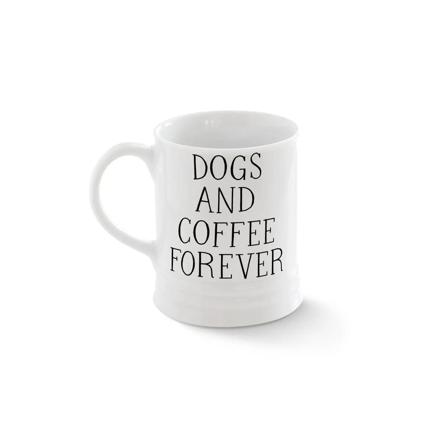 Dogs and Coffee Forever - Ceramic Mug