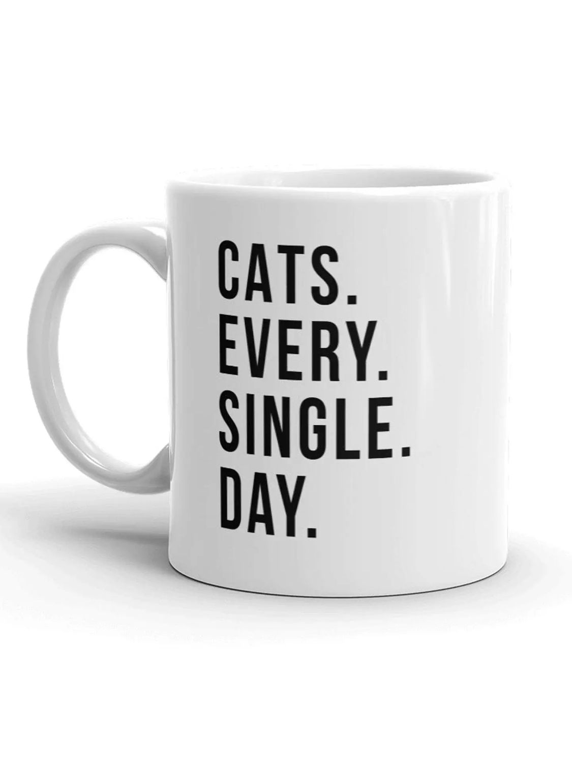 Cats Every Single Day - Coffee Mug