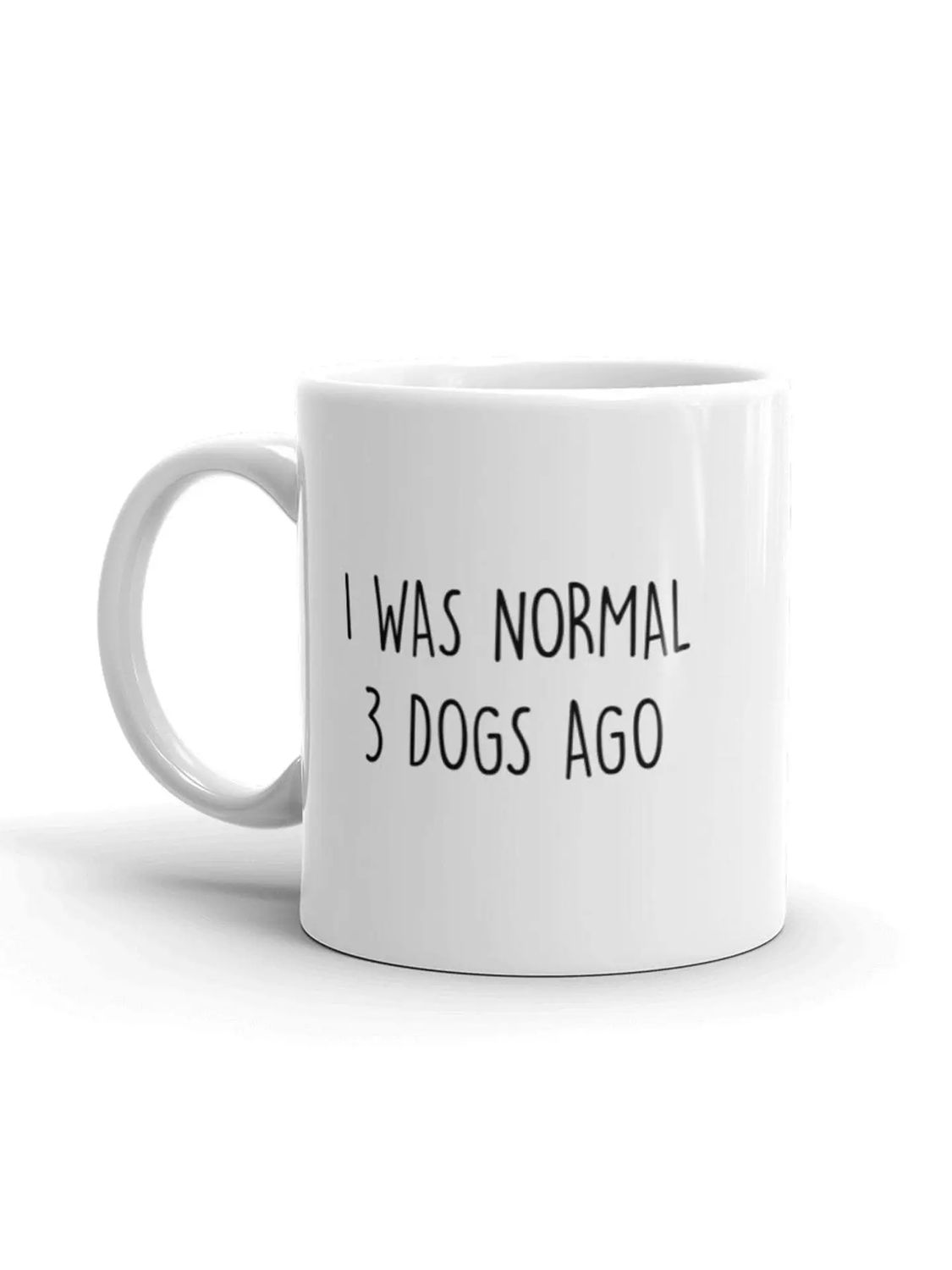 I Was Normal 3 Dogs Ago - Coffee Mug