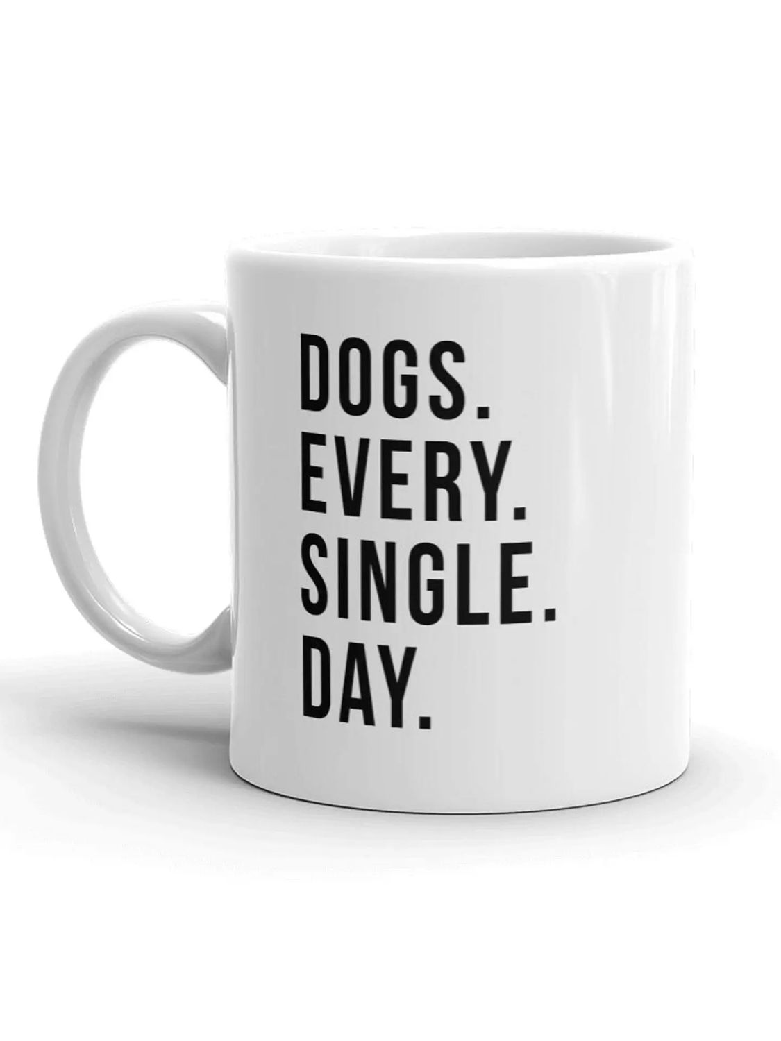 Dogs Every Single Day - Coffee Mug
