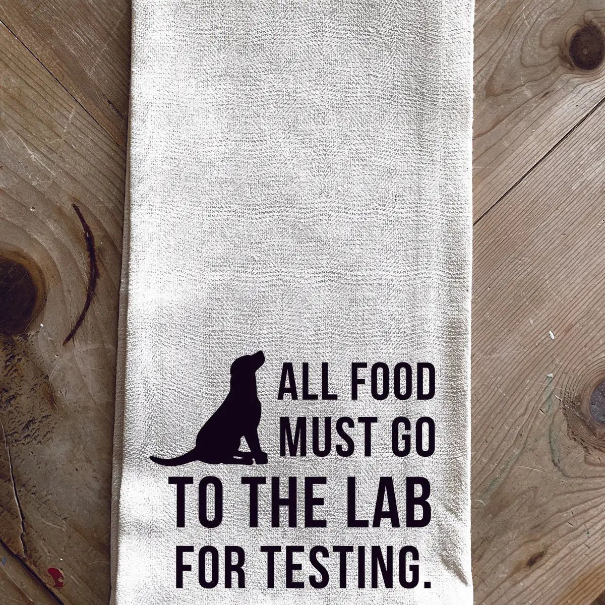 All Food Must Go To The Lab For Testing - Kitchen Towel ll
