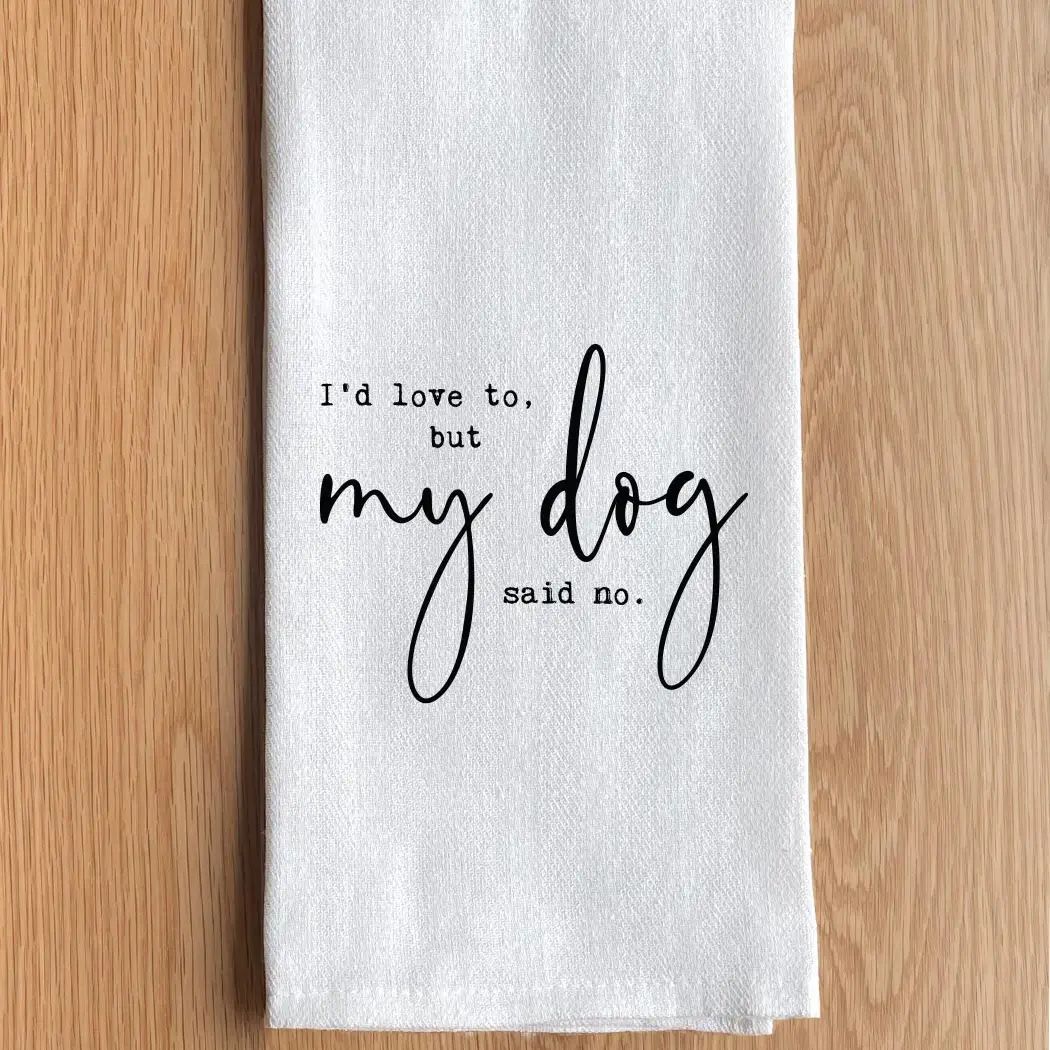 My Dog Said No - Kitchen Towel