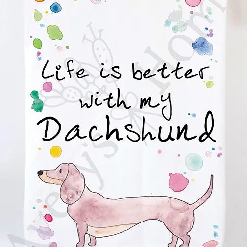 Life is better with my Dachshund - Kitchen Towel