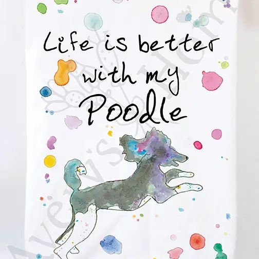 Life is better with my Poodle - Kitchen Towel