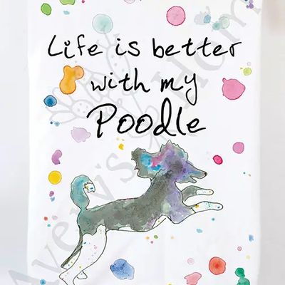 Life is better with my Poodle - Kitchen Towel