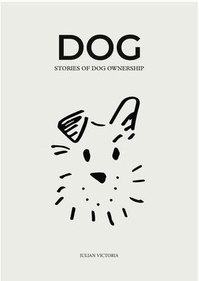 Dog: Stories Of Dog Ownership