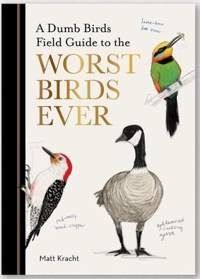 Dumb Birds Field Guide To the Worst Birds Ever
