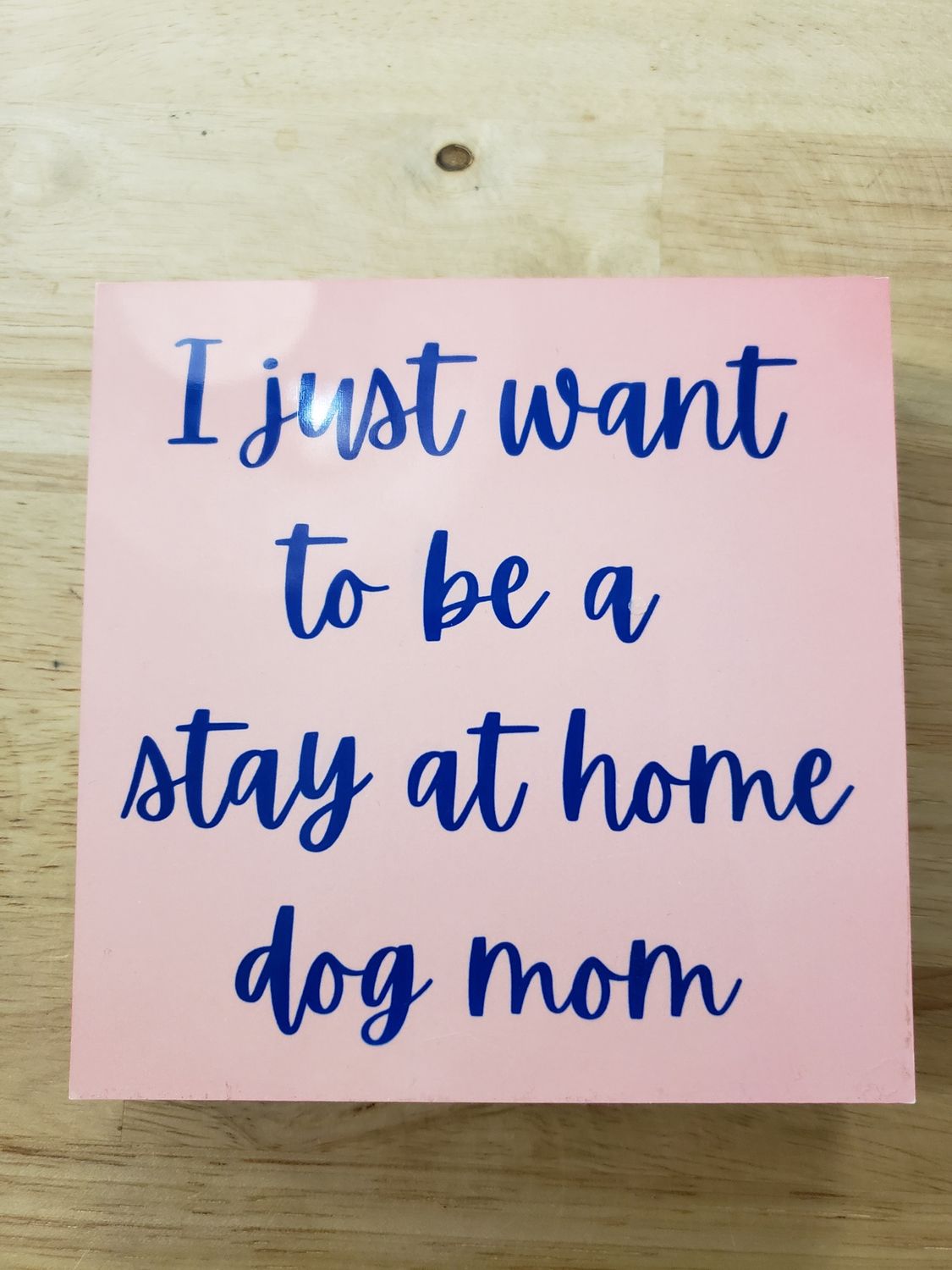 Stay At Home Dog Mom Block Sign