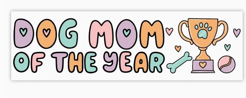 &quot;Dog Mom of the Year&quot; Bumper Sticker