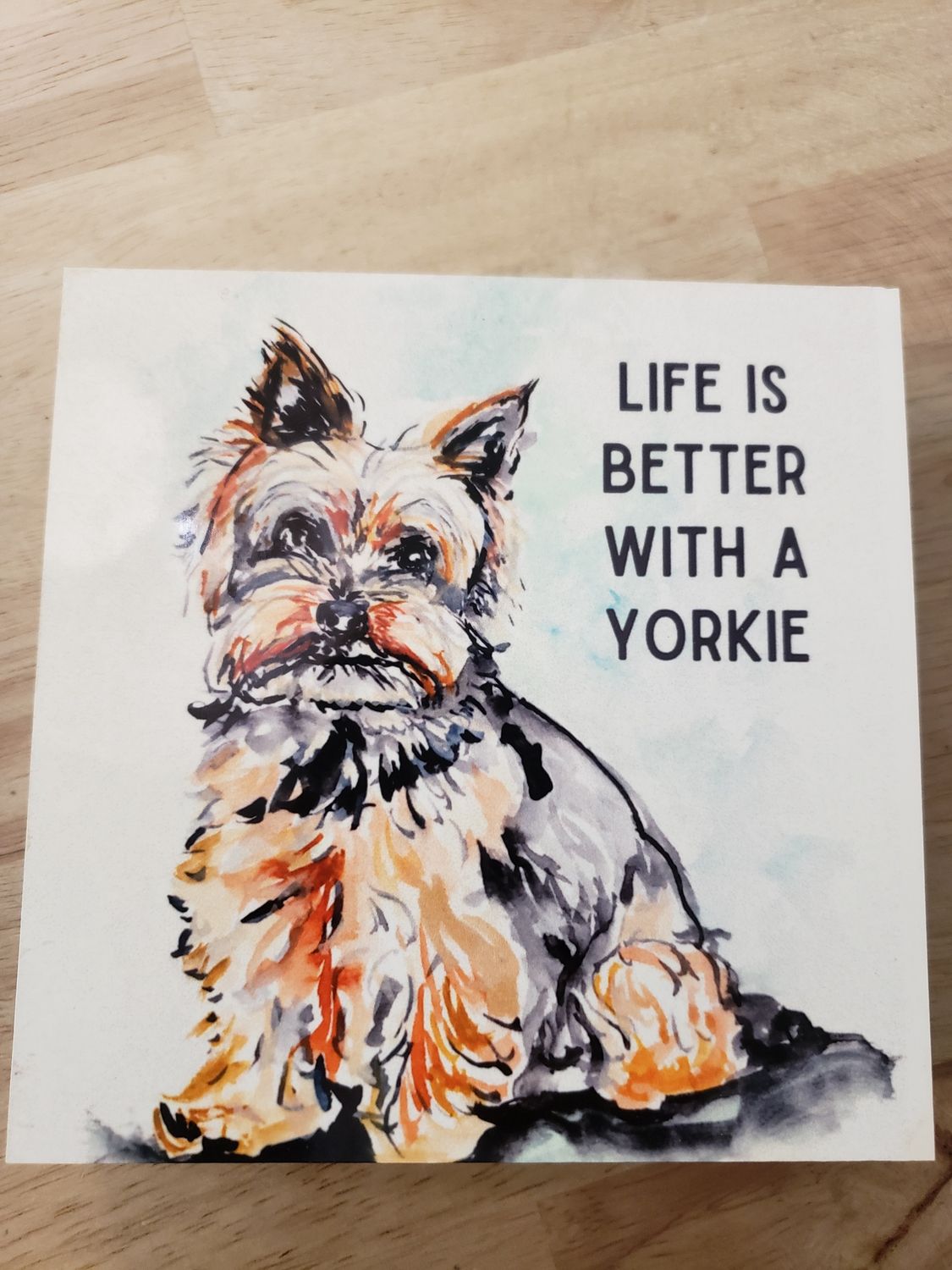Life Is Better With A Yorkie Block Sign