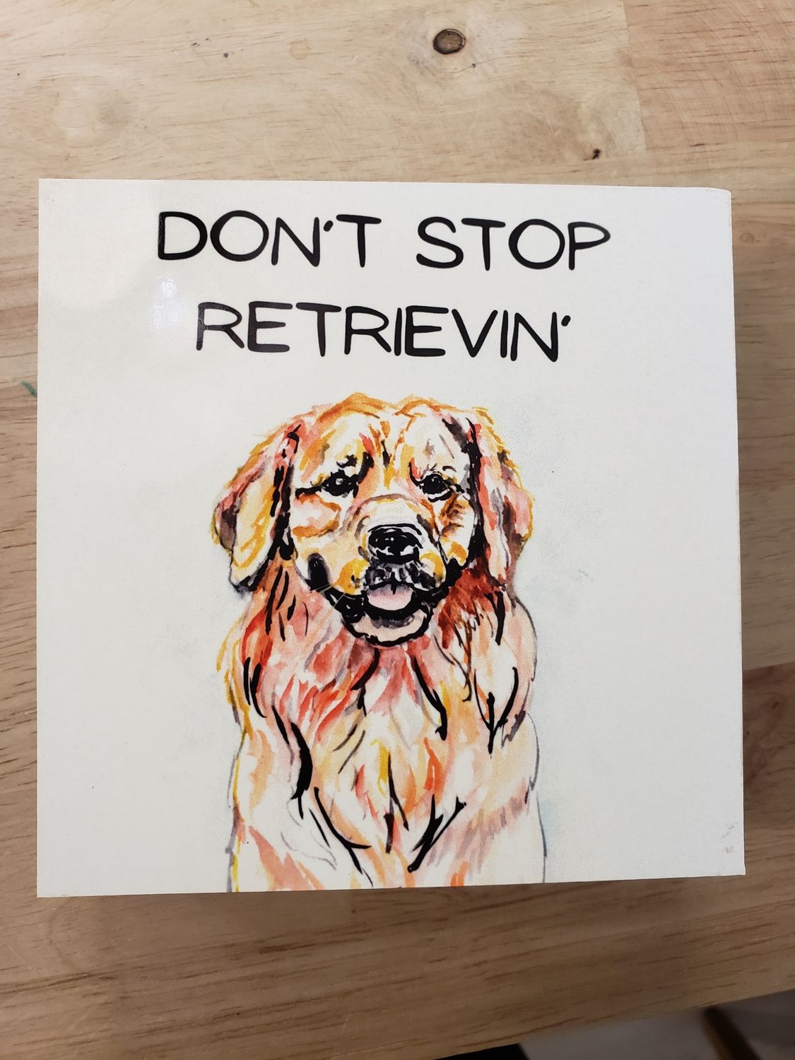 Don&#39;t Stop Retrievin&#39; Block Sign