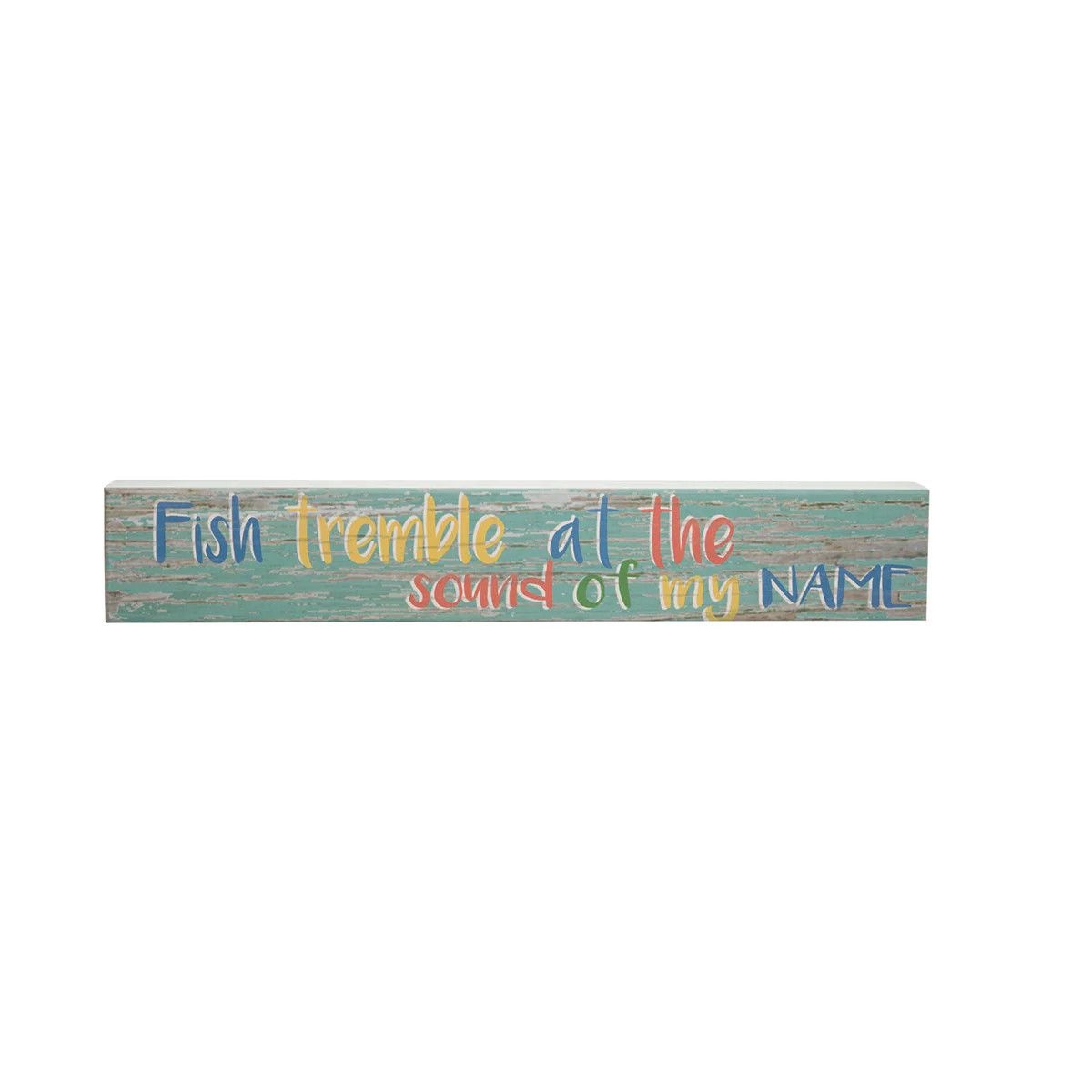 FISH TREMBLE AT MY NAME SIGN