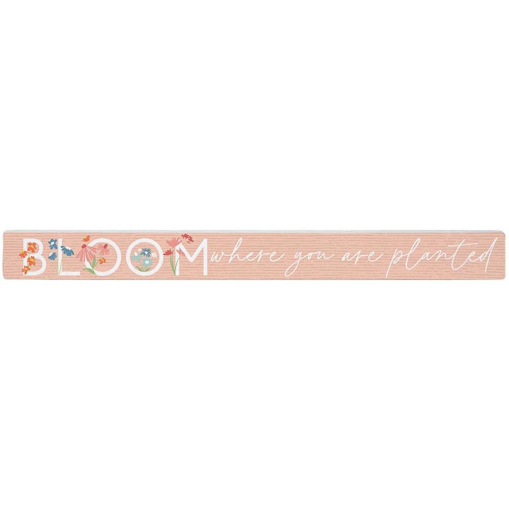 Bloom Where You Are Planted Pink - Talking Sticks