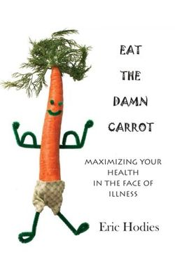 Eat the Damn Carrot by Eric Hodies