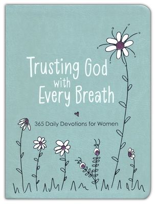 Trusting God with Every Breath/365 Daily Devotions for Women