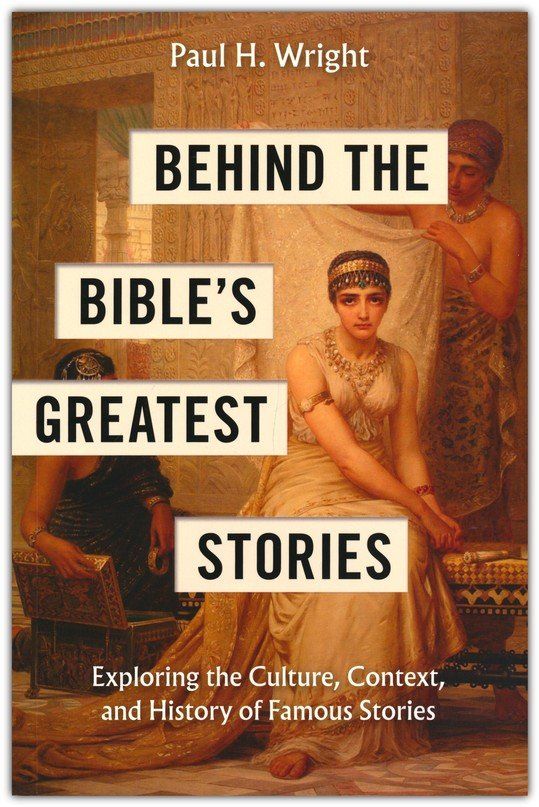 Behind The Bible&#39;s Greatest Stories