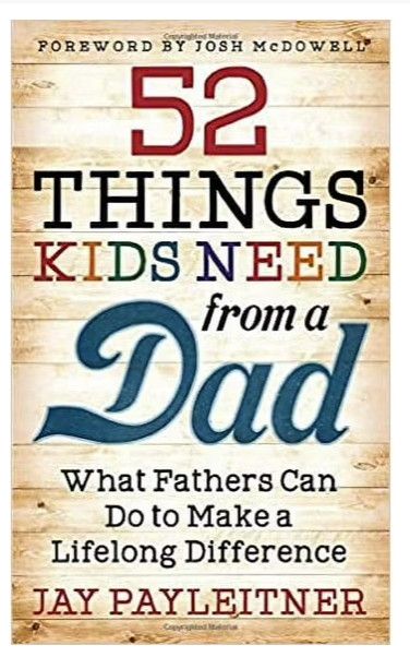 52 Things Kids Need from a Dad