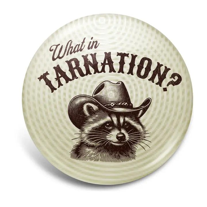 What in Tarnation?