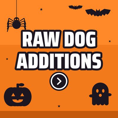 Raw Dog Additions