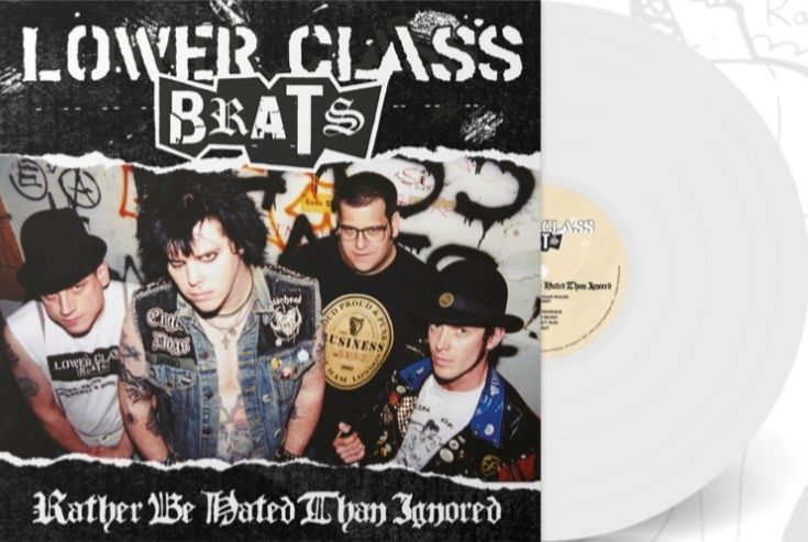 LOWER CLASS BRATS- &quot;Rather Be Hated Than Ignored&quot; LP (LTD. WHITE VINYL)