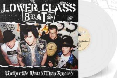 LOWER CLASS BRATS- &quot;Rather Be Hated Than Ignored&quot; LP (LTD. WHITE VINYL)