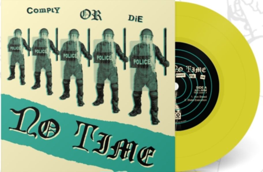 NO TIME -  "Comply Or Die" 7" EP (YELLOW VINYL) 2nd Pressing