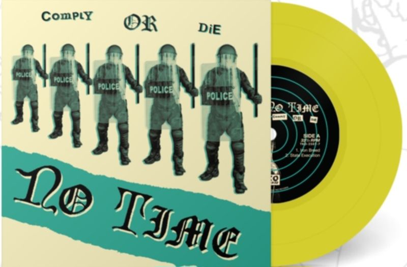 NO TIME -  "Comply Or Die" 7" EP (YELLOW VINYL) 2nd Pressing