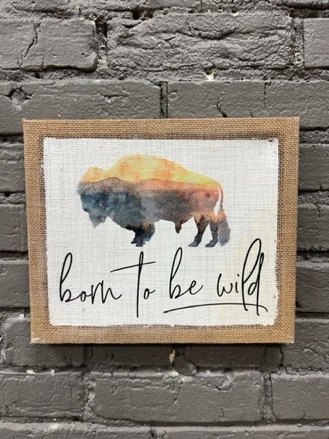 Born To Be Wild Burlap Sign 10x12