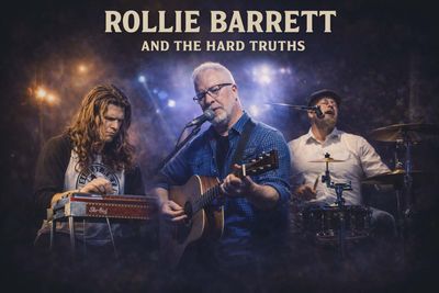 Rollie Barrett &amp; The Hard Truths: May 8th