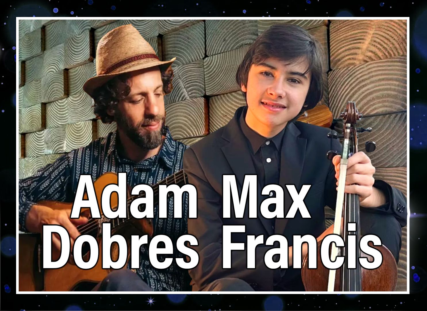 Adam Dobres &amp; Max Francis