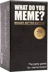 What Do You Meme: Bigger Better Edition