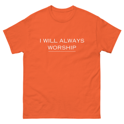 I Will Always Worship Tee (White text)
