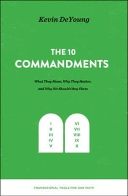 The 10 Commandments by Kevin DeYoung