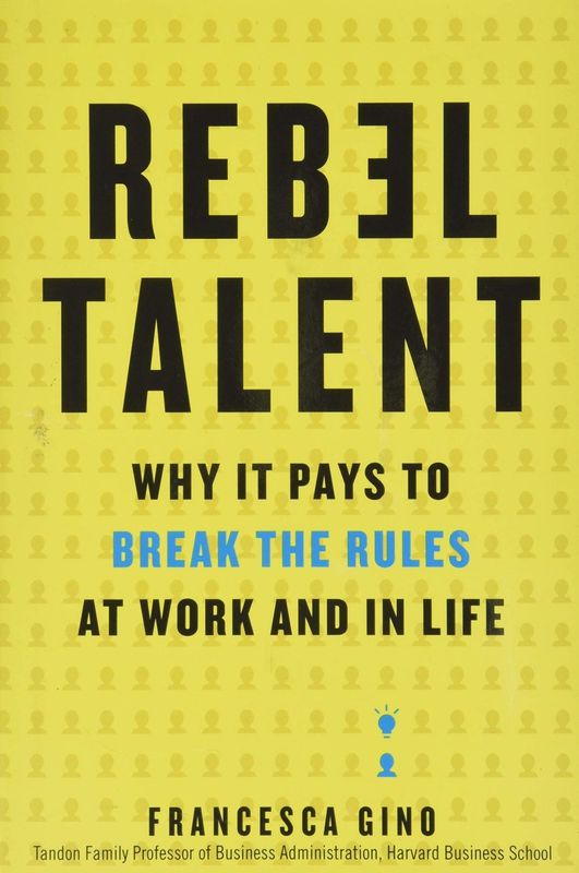 Rebel Talent by Francesca Gino