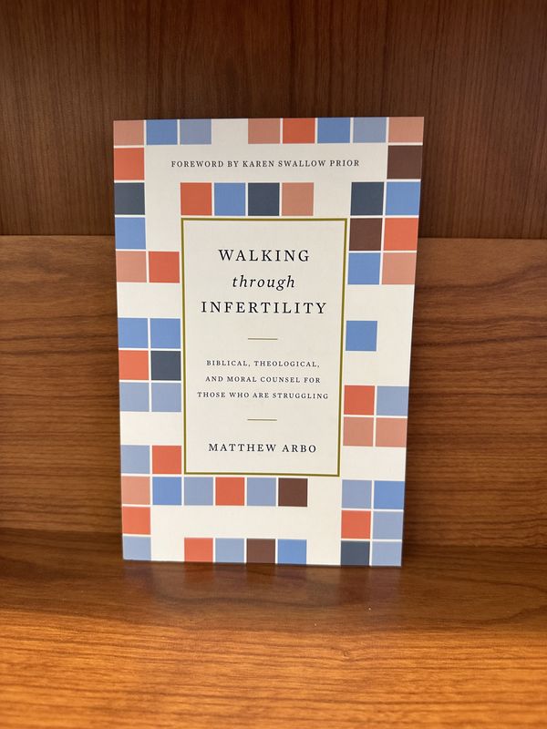 Walking through Infertility by Matthew Arbo