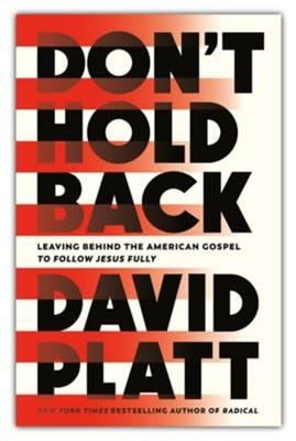 Don’t Hold Back by David Platt