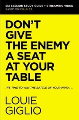 Don&#39;t Give The Enemy A Seat At Your Table by Louie Giglio