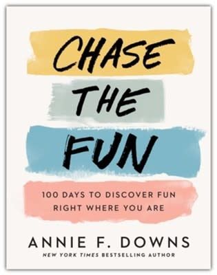 Chase The Fun by Annie F. Downs