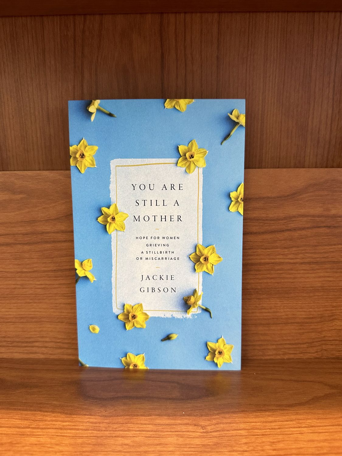 You Are Still A Mother by Jackie Gibson