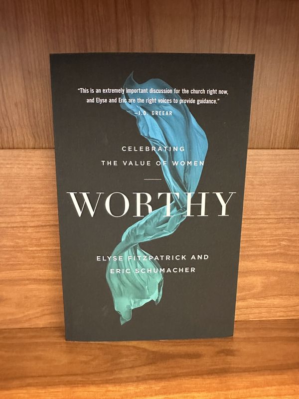 WORTHY Celebrating the Value of Women by Elyse Fitzpatrick