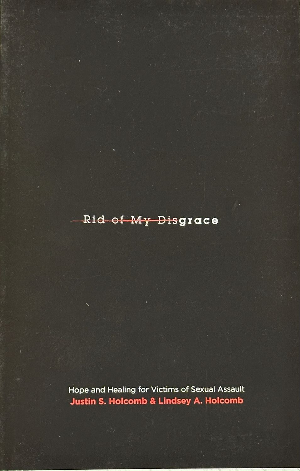 Rid of My Disgrace by Justin and Lindsey Holcomb