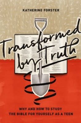 Transformed by Truth by Katherine Forster (Teen Study)